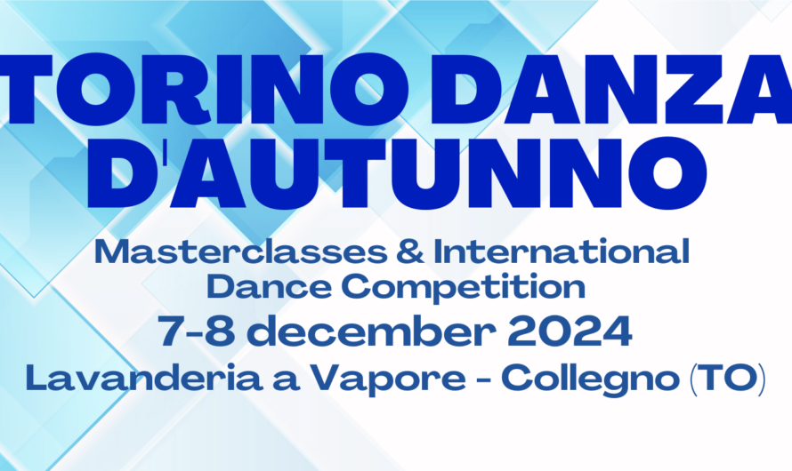 Via alla settima edizione di Torino Danza d’Autunno International Dance Competition & Masterclasses